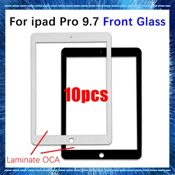 10 шт. Переднее стекло с ОСА для iPad Pro 9,7 2016 A1674 A1675 A1673 (без сенсорного планшета) Замена внешней панели ЖК-экрана